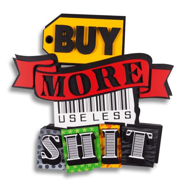 Buy More Useless Shit!