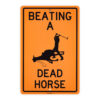 Beating a Dead Horse - Metal Street Sign - Enjoy Denial